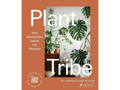 Plant Tribe: Vom glücklichen Leben mit Pflanzen (Deutsche Version)